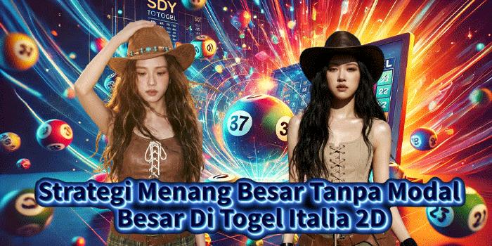 Strategi Menang Besar Tanpa Modal Besar Di Togel Italia 2D