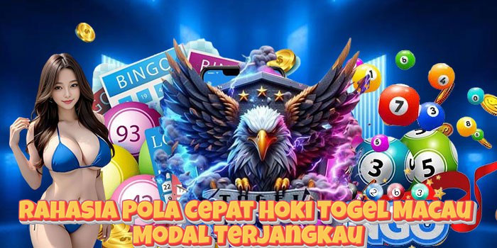 Rahasia Pola Cepat Hoki Togel Macau Modal Terjangkau